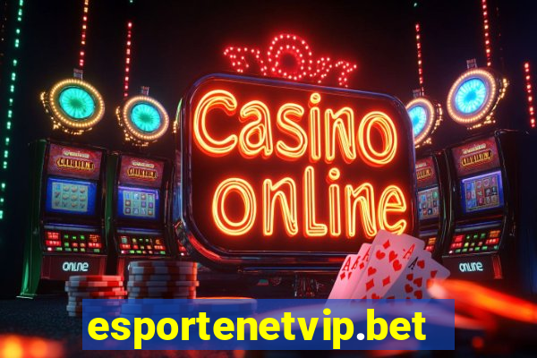 esportenetvip.bet - apostas online